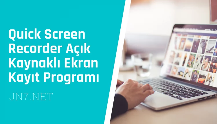 Quick Screen Recorder Açık Kaynaklı Ekran Kayıt Programı