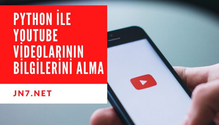 youTube video bilgilerin python ile alma