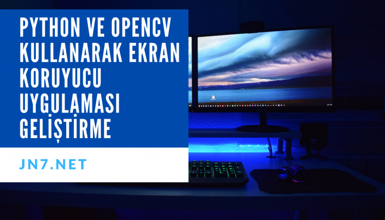 python ve opencv ekran koruyucu